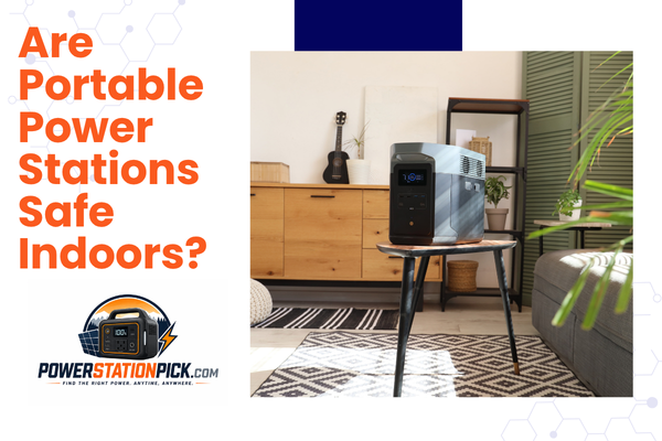 Are Portable Power Stations Safe Indoors? A 2026 Scientific Safety Guide